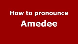 How to pronounce Amedee