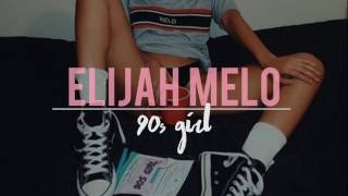 Elijah Melo - 90s Girl (lyrics)