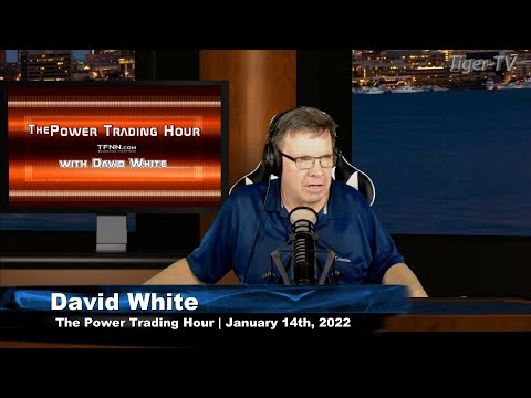 January 14th, Power Trading Hour with David White on TFNN - 2022