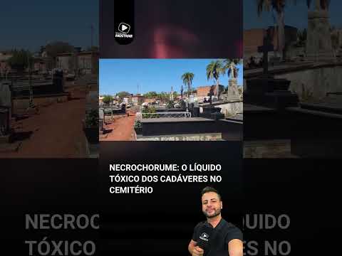 NECROCHORUME: O LÍQUIDO TÓXICO DE CADÁVERES