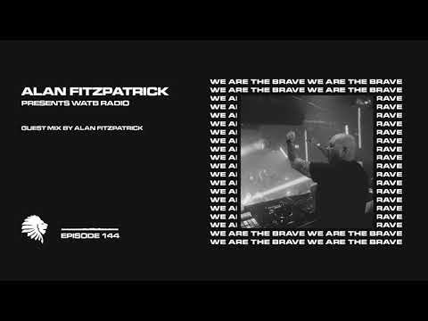 We Are The Brave Radio 144 (Guest Mix from Alan Fitzpatrick)