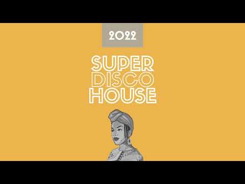 MIXTAPE 172 ** Super Disco House 2022