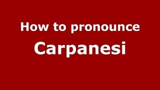 How to pronounce Carpanesi
