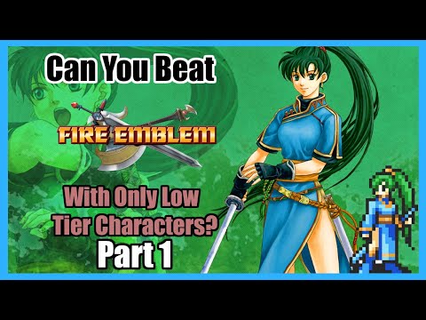 Can You Beat Fire Emblem With Only Low Tier Characters? Part 1