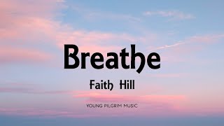 Faith Hill - Breathe (Lyrics)