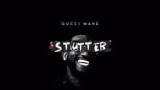 Gucci Mane - Stutter (Lyrics)