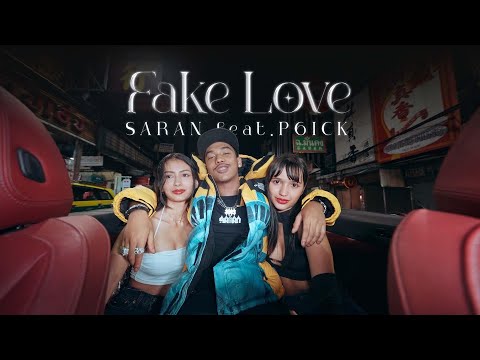 SARAN - FAKE LOVE ft. P6ICK (OFFICIAL MV)
