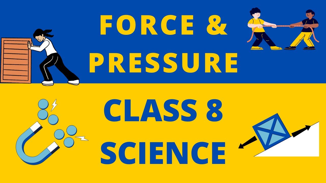 CBSE Class 8 Science Chapter 11 | Force and Pressure Class 8 CBSE | Full Chapter Explanation