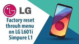 How to Factory Reset through menu on LG Simpure L601i?