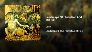 Landscape 6B: Rebellion And The Fall