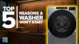 Washer Won't Start? 5 Most Common Causes and How to Fix Them