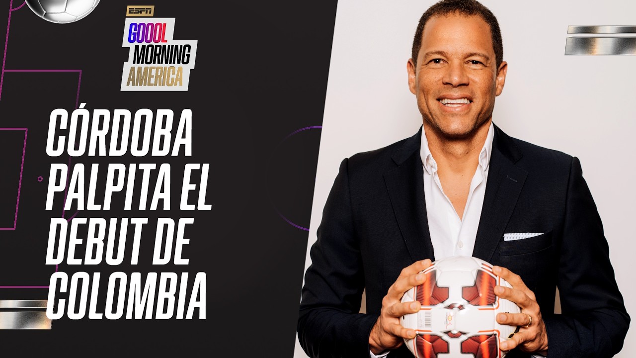 ÓSCAR CÓRDOBA Y EL INICIO DEL CAMINO DE COLOMBIA: EL ANÁLISIS EN GOOL MORNING AMÉRICA