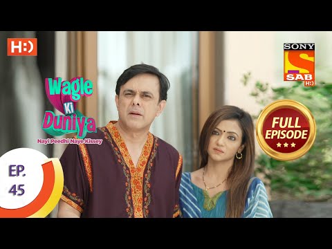 Wagle Ki Duniya - Ep 45 - Full Episode - 26th April, 2021