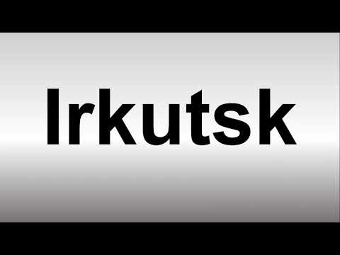 How to Pronounce Irkutsk, Russia