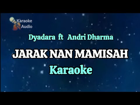 JARAK NAN MAMISAH - Dyadara ft Andri Dharma ( KARAOKE )