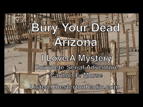 Bury Your Dead Arizona - I Love A Mystery - Carlton E. Morse - Complete Serial Adventure