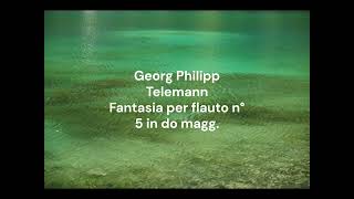 Georg Philipp Telemann (1681 - 1767) Fantasia per flauto n° 5 in do magg.