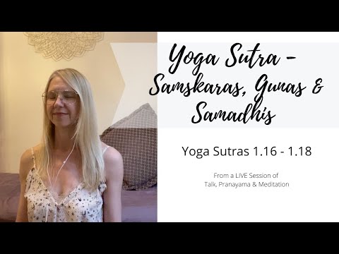 Samskara, Gunas & Samadhi - Sutras 1.16 - 1.18 - Patanjali Yoga Sutras