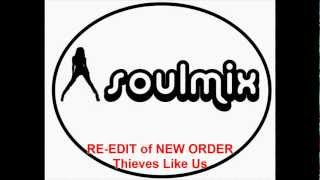 New Order - Thieves Like Us ( Soulmix Re-Edit)