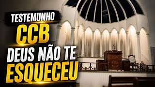 testemunho CCB Deus não te esqueceu 