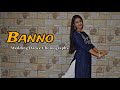 Banno Nachegi|| Wedding Dance For Bride And Bridemaids| Choreography by Monika Bisht|| Renuka panwar