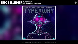 Eric Bellinger - Type a Way (Audio) (feat. Chris Brown &amp; OG Parker)