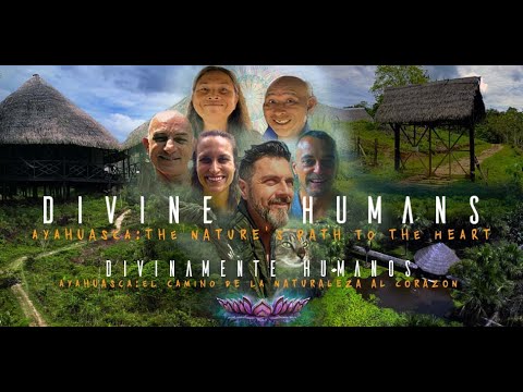DIVINE HUMANS | Ayahuasca : The Nature's Path to the Heart