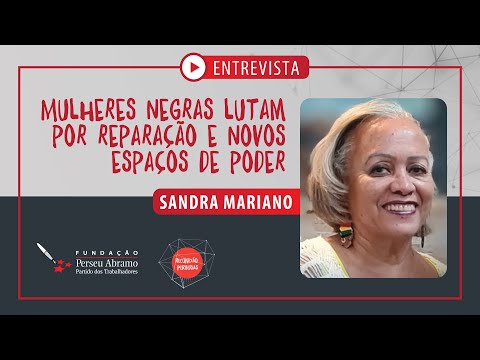Sandra Mariano – A história da luta das mulheres negras no Brasil | Reconexão Periferias