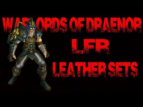 Warlords of Draenor LFR Armor Sets !! (LEATHER) !!
