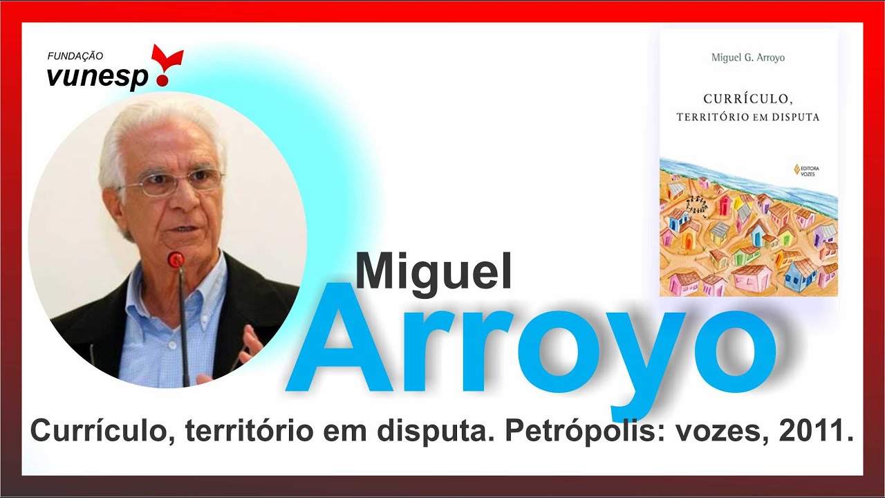 ARROYO, Miguel. Currículo, território em disputa. Petrópolis: vozes, 2011.