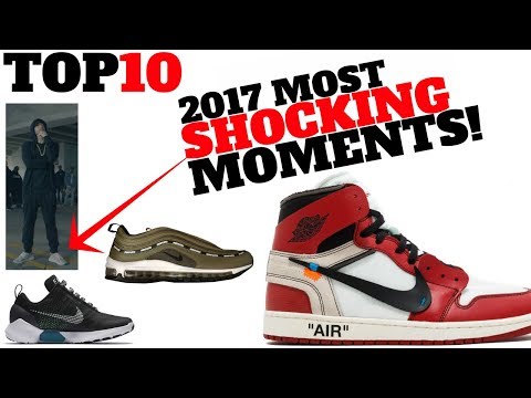 Top 10 MOST SHOCKING SNEAKER MOMENTS of 2017!!