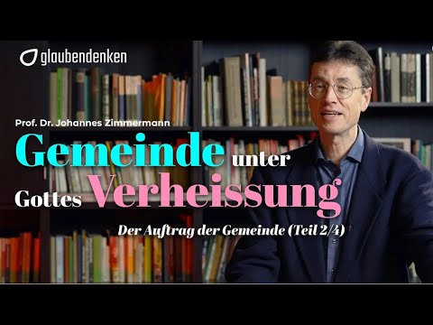 Gemeinde unter Gottes Verheissung - Der Auftrag der Gemeinde (Teil 2/4)