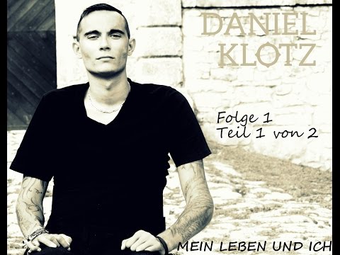 Daniel Klotz - Mein Leben und ich - Folge 1 (Teil 1 von 2)