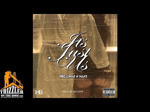 PrellWHO ft. Maxo - Its Just Us (Prod. By DjFlippp) [Thizzler.com]