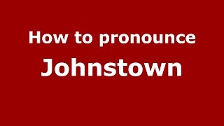 How to pronounce Johnstown