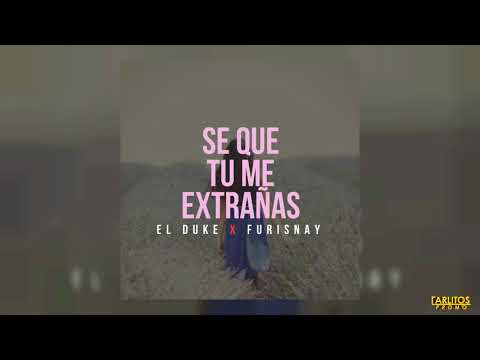 El Duke & El Fury - ''Se Que Tu Me Extrañas'' (Audio Oficial)