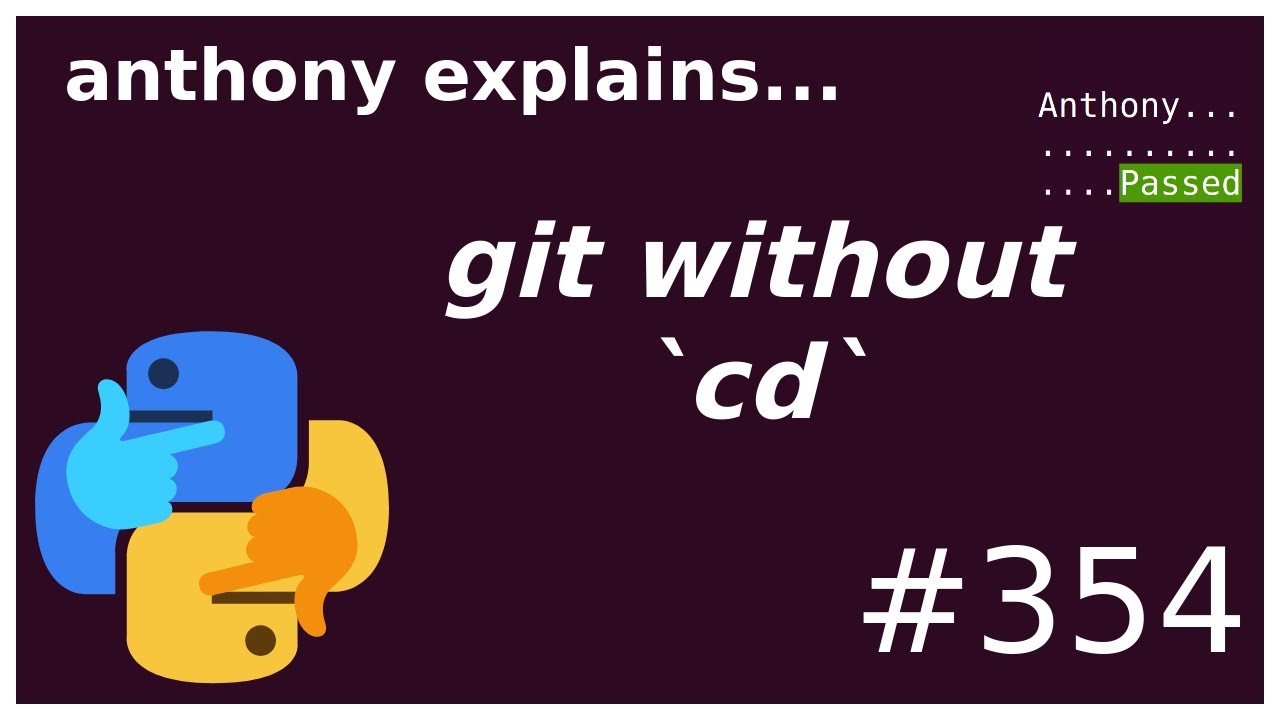 git without `cd` (intermediate) anthony explains #354
