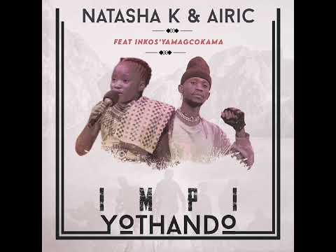 Impi Yothando - Natasha k & Airic ft Inkosi Yamagcokama (Track 1 0f 5 #impiYothando_EP📀❗)