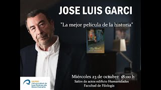 Jose Luis Garci. "La mejor película de la historia". Conferencia en la ULPGC