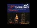 Van Morrison  -  Lonely Avenue- Be Bop A Lula -4 O`Clock In The Morning
