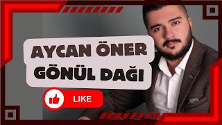 Aycan Öner - Gönül Dağı (Great Sahne)