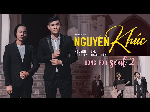 [Song for Soul 2] Nguyện Khúc - Nguyễn Hồng Ân ft. Lm. Trần Tuấn | Nhạc Thánh Ca Hay Nhất Hiện Nay