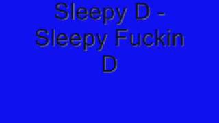 Sleepy D - Sleepy Fuckin D [Jerkin Song]
