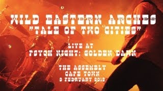Wild Eastern Arches - Tale Of Two Cities (Live at Psych Night: Golden Dawn)