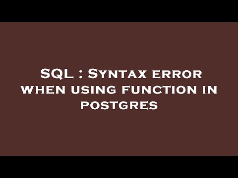 Sql Syntax Error When Using Function In Postgres