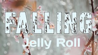 Jelly Roll  - Falling  Lyrics