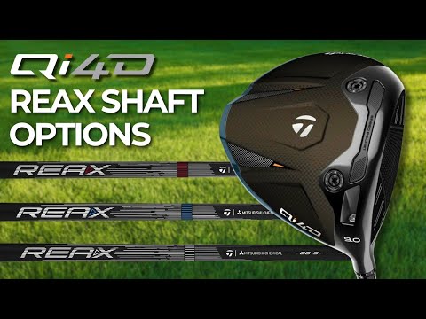 TaylorMade Qi4D Driver REAX Shaft Explained: How To Choose The Right One