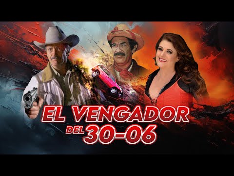 El Vengador del 30-06 | Película Completa | Aguila Blanca TV | Accion de Narcos | Corridos | 2024