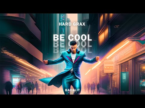 Hard Grax - Be Cool