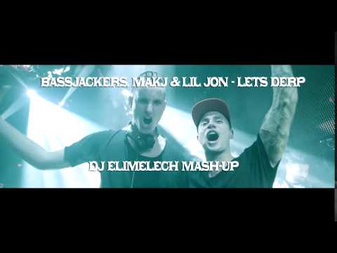 Bassjackers, MAKJ & Lil Jon - Lets Derp (DJ Elimelech Mash-Up)
